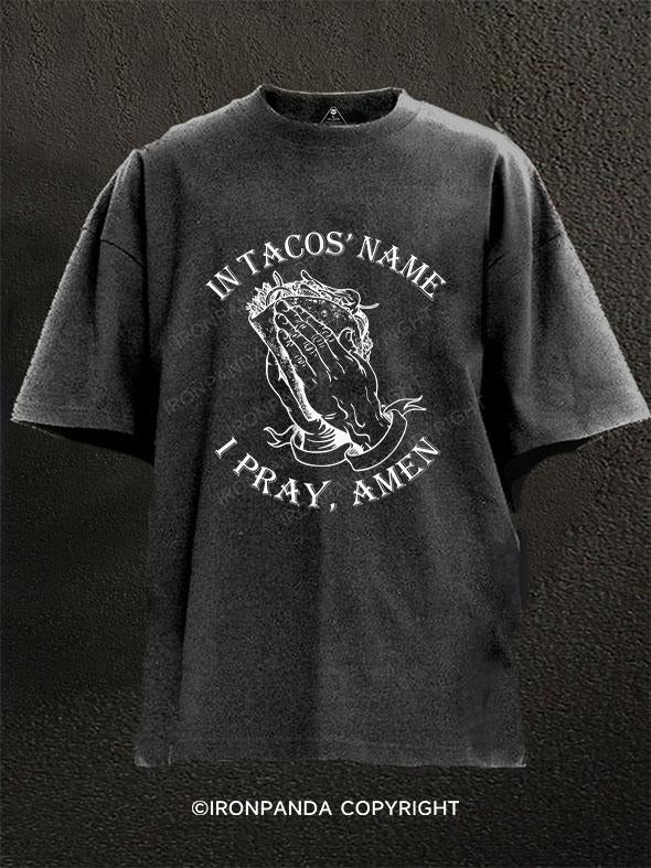 In Tacos' Name I Pray Amen Washed Gym Shirt