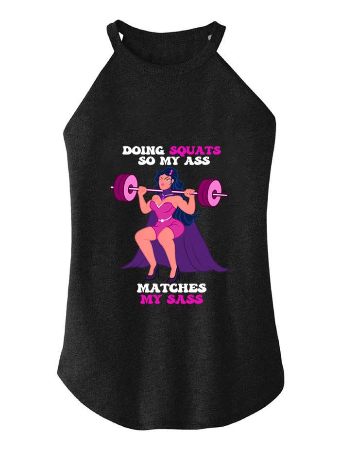 DOING SQUATS SO MY ASS MATCH MY SASS  ROCKER COTTON TANK