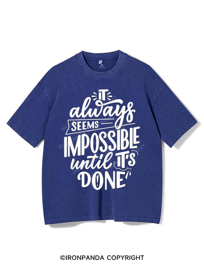 IT ALWAYS SEEMS IMPOSSIBLE UNTIL IT'S DONE VINTAGE GYM SHIRT