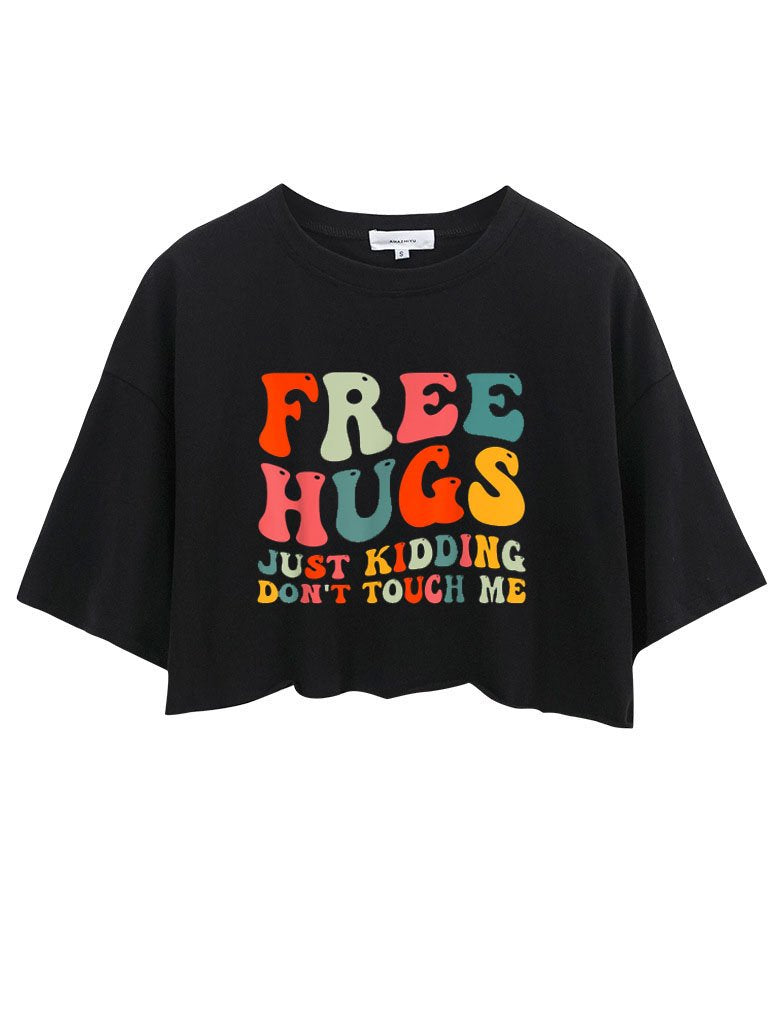 FREE HUGS JUST KIDDING DON'T TOUCH ME CROP TOPS