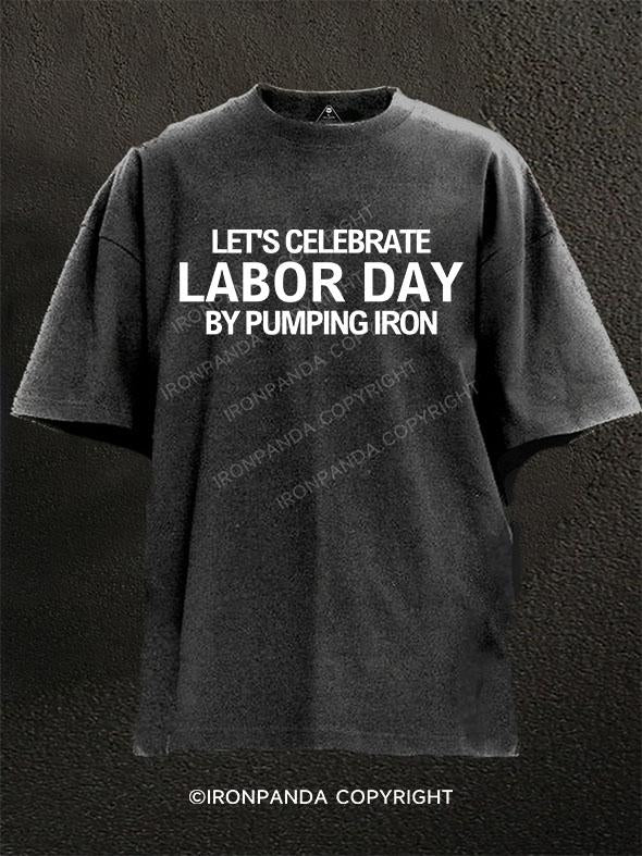 Let's celebrate Labor Day by pumping iron Washed Gym Shirt