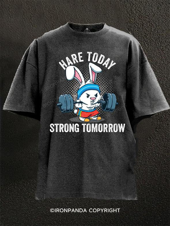 hare today strong tomorrow Washed Gym Shirt