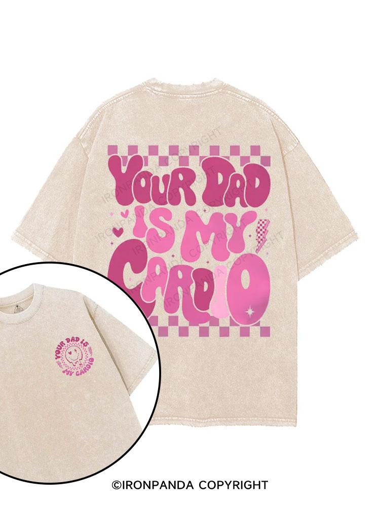 Your Dad Is My Cardio printed Gym Shirt