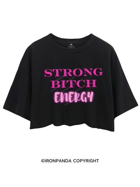 STRONG BITCH ENERGY  CROP TOPS