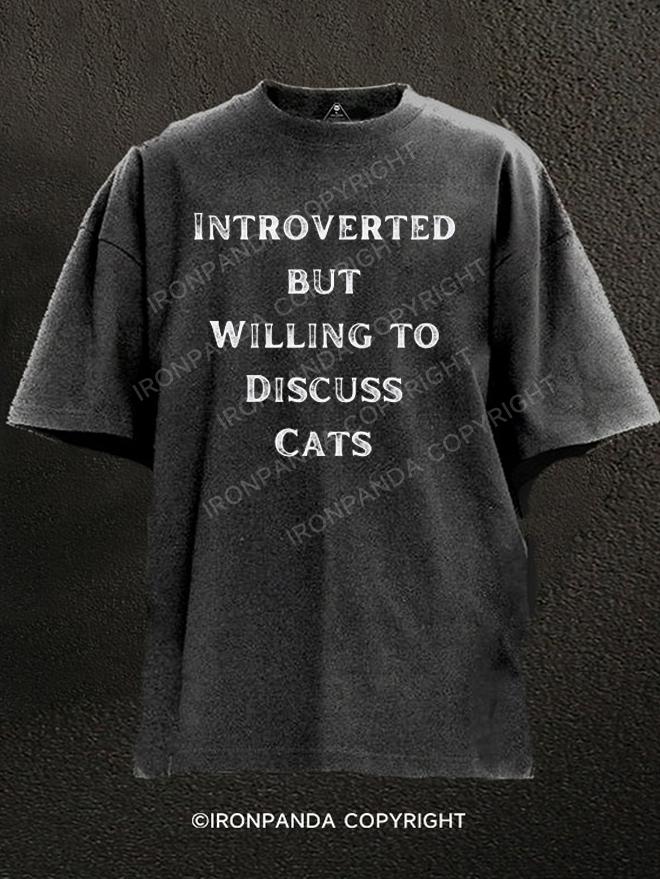 Introverted but Willing to Discuss Cats Washed Gym Shirt