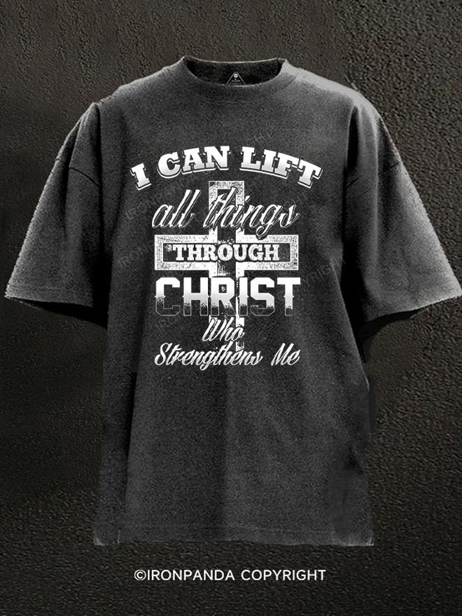 I can lift all things through Christ who strengthens me Washed Gym Shirt