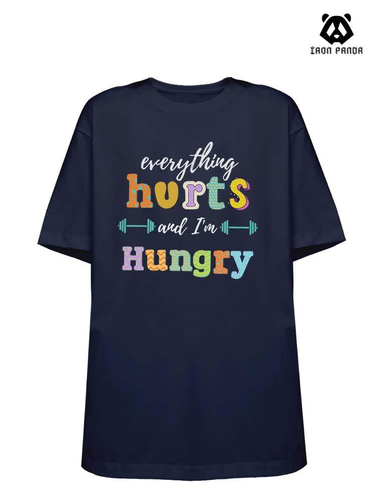 EVERYTHING HURTS AND I'M HUNGRY Loose fit cotton  Gym T-shirt