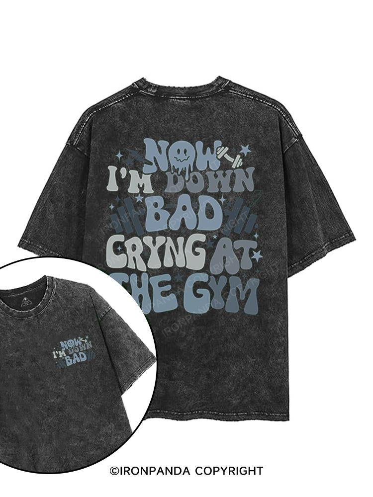 Now I'm Down Bad Crying At The Gym printed Gym Shirt