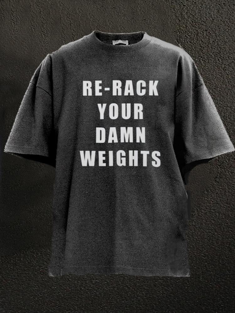 Re-Rack Your Damn Weights Washed Gym Shirt