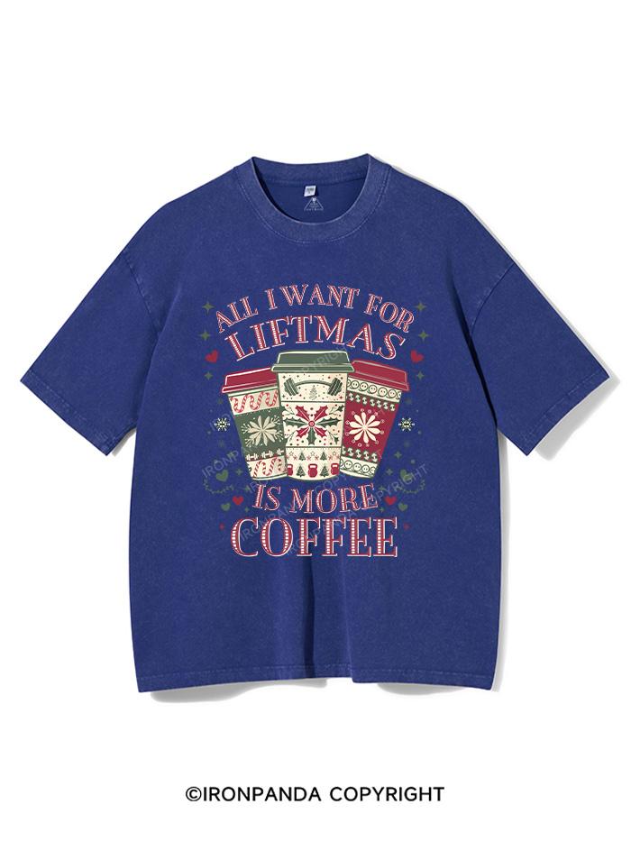 ALL I WANT LIFTMAS IS MORE COFFEE VINTAGE GYM SHIRT