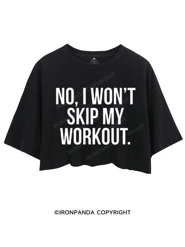 NO, I WON'T SKIP MY WORKOUT CROP TOPS