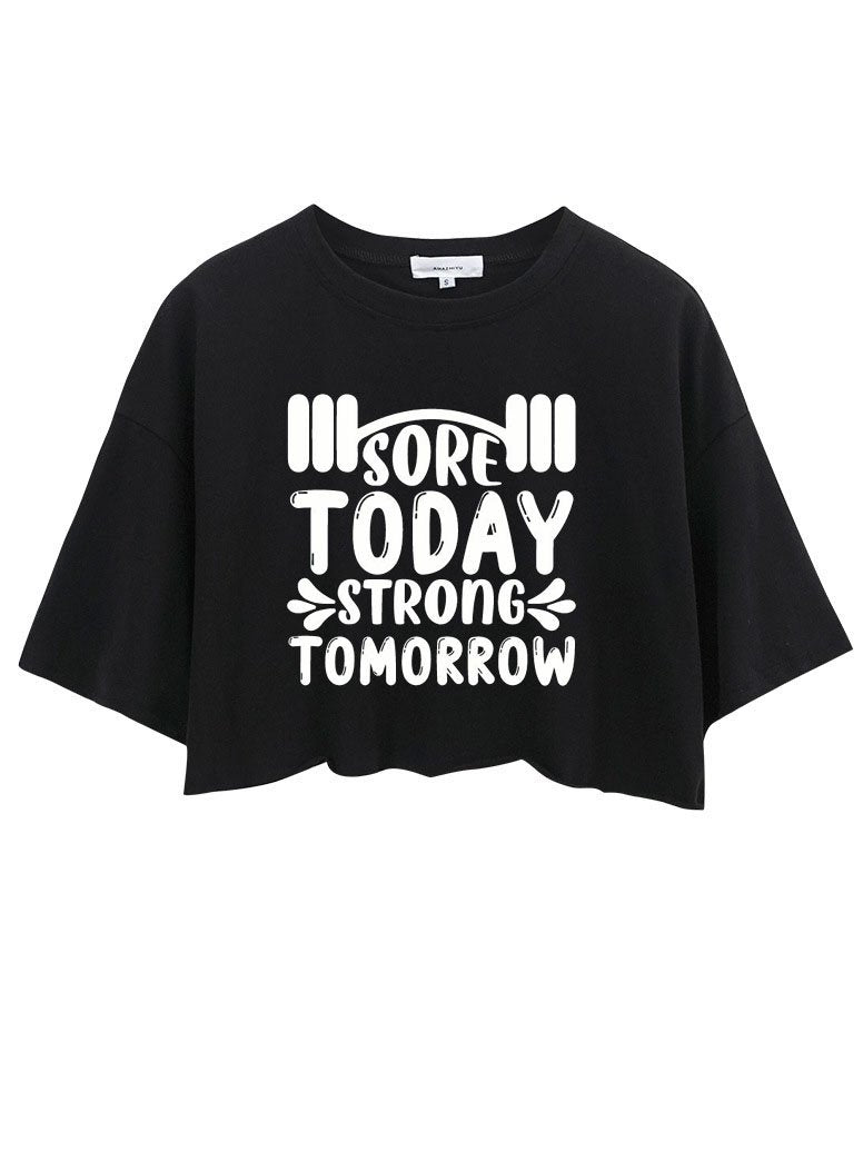 Sore Today Strong Tomorrow  CROP TOPS