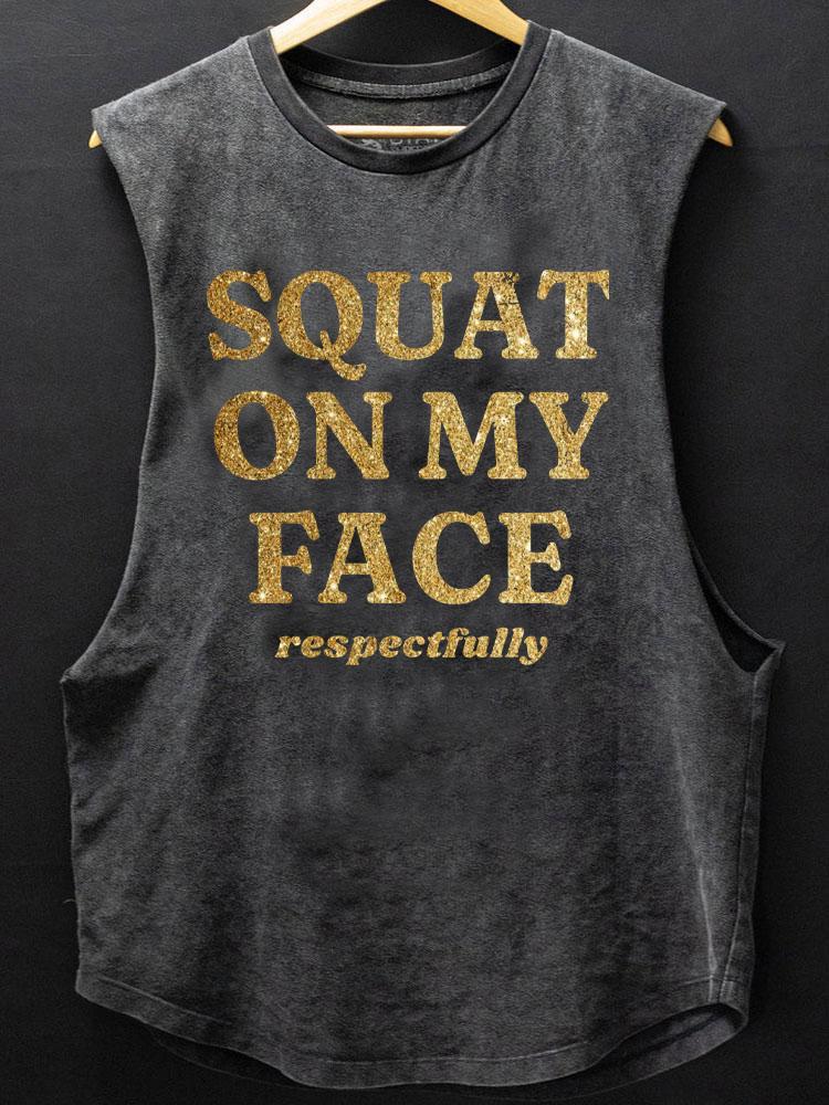 squat on my face respectfully SCOOP BOTTOM COTTON TANK