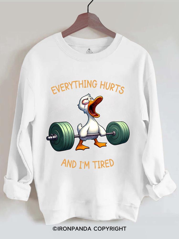 Everything Hurts And I'm Tired Duck Gym Sweatshirt