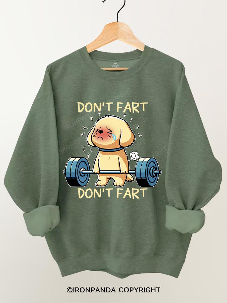 DON'T FART Gym Sweatshirt