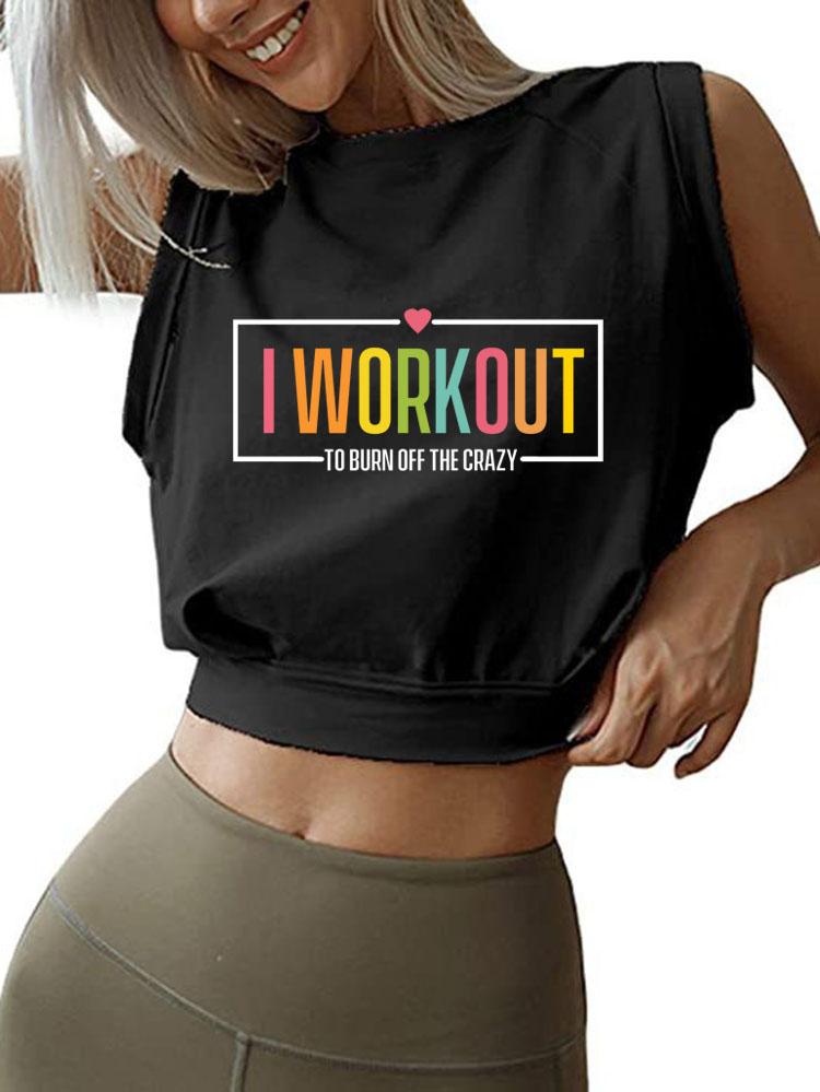 I WORKOUT TO BURN OFF CRAZY SLEEVELESS CROP TOPS