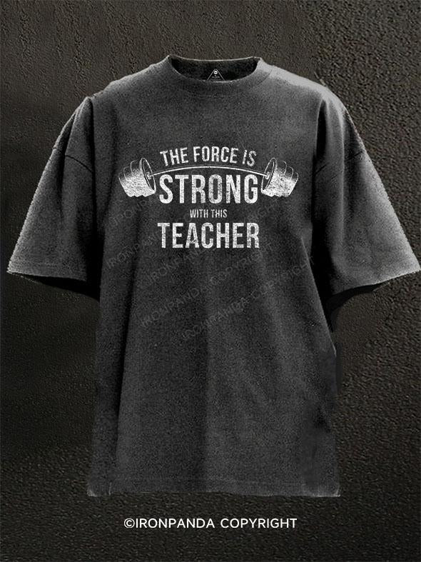 The Force Is Strong With This Teacher Washed Gym Shirt