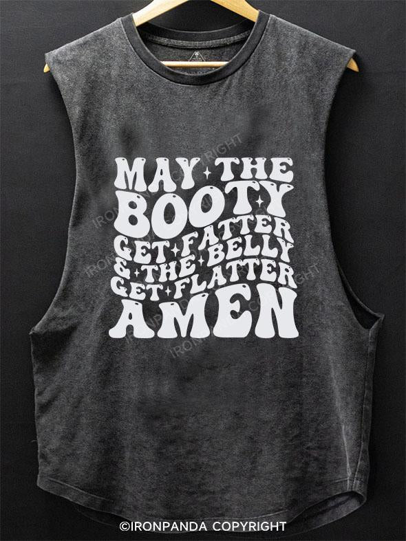 May The Booty Get Fatter And The Belly Get Flatter Amen SCOOP BOTTOM COTTON TANK