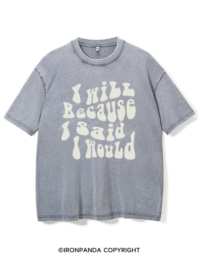 I WILL BECAUSE I SAID I WOULD VINTAGE GYM SHIRT