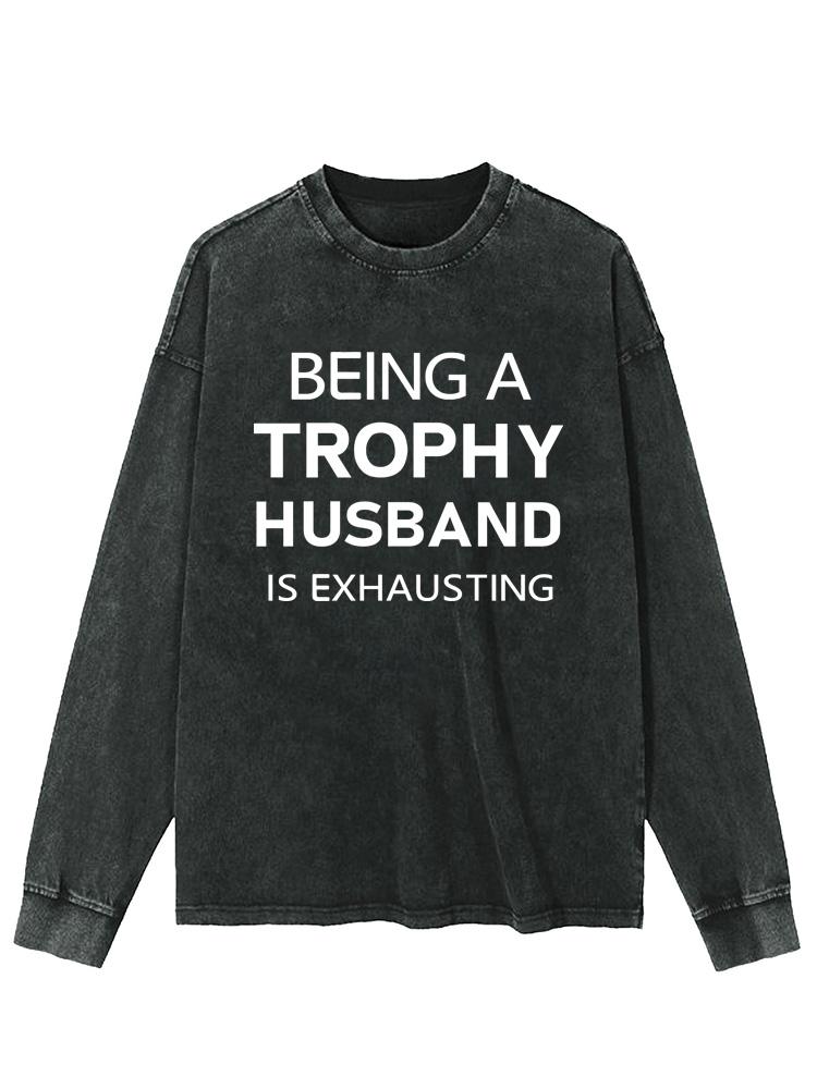 Being a trophy husband Washed Long Sleeve Shirt