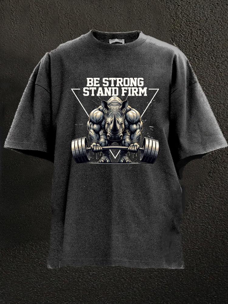 be strong stand firm gym rhino Washed Gym Shirt