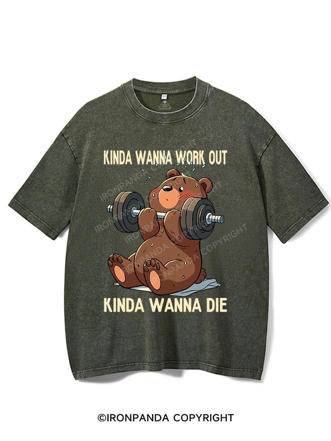 KINDA WANNA WORK OUT KINDA WANNA DIE VINTAGE GYM SHIRT