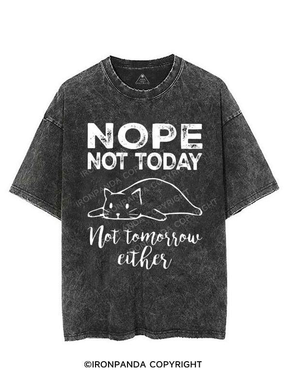 NOPE NOT TODAY NOT TOMORROW EITHER VINTAGE GYM SHIRT