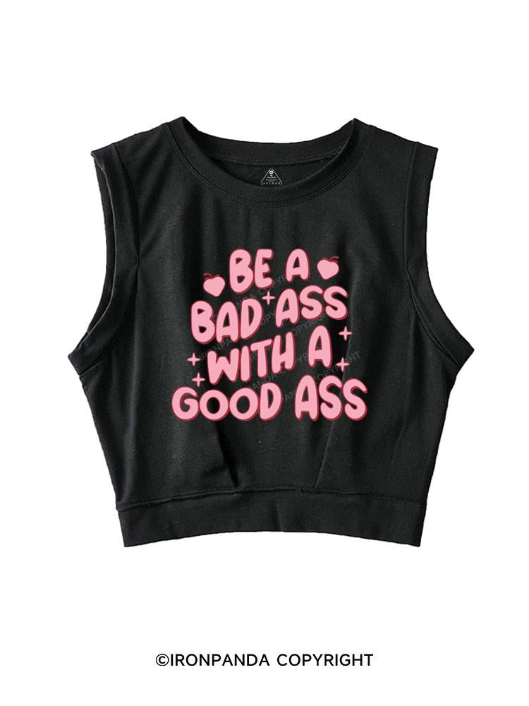 BE A BADASS WITH A GOOD ASS SLEEVELESS CROP TOPS