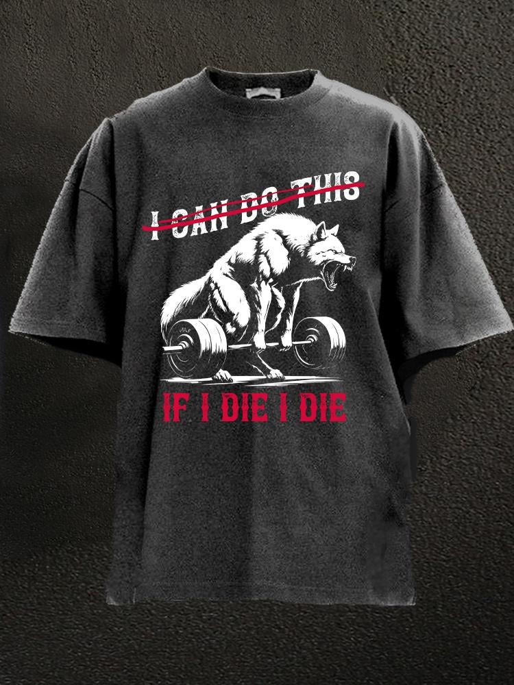 If I die I die Washed Gym Shirt