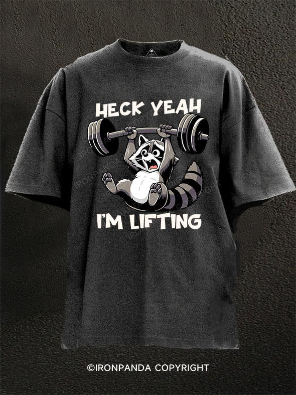 Heck yeah, I'm lifting Washed Gym Shirt