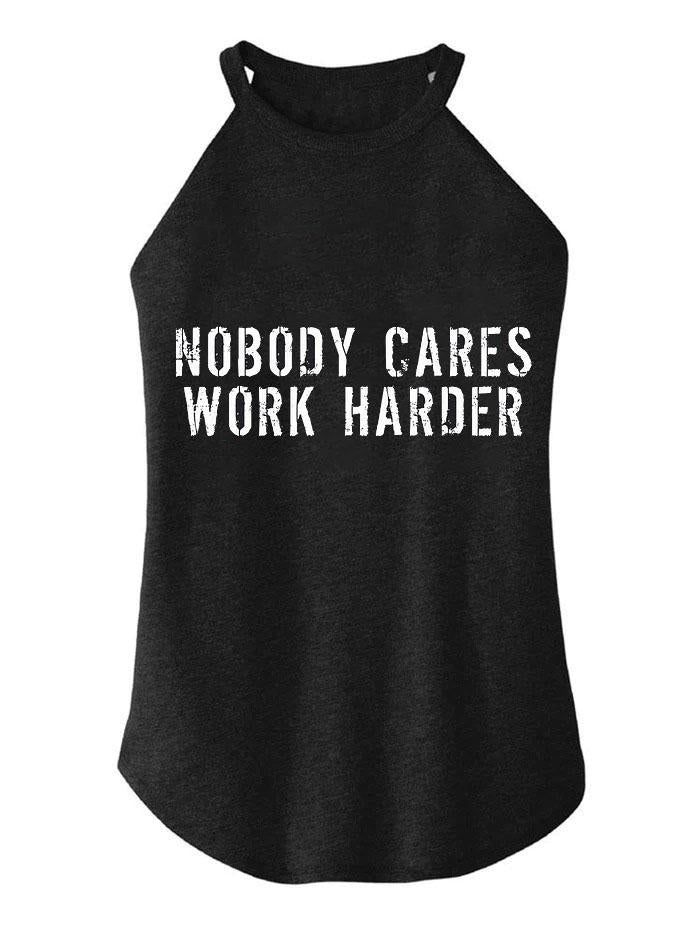 Nobody Cares Work Harder TRI ROCKER COTTON TANK