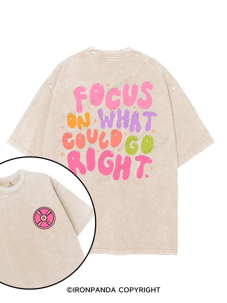 FOCUS ON WHAT COULD GO RIGHT printed Gym Shirt