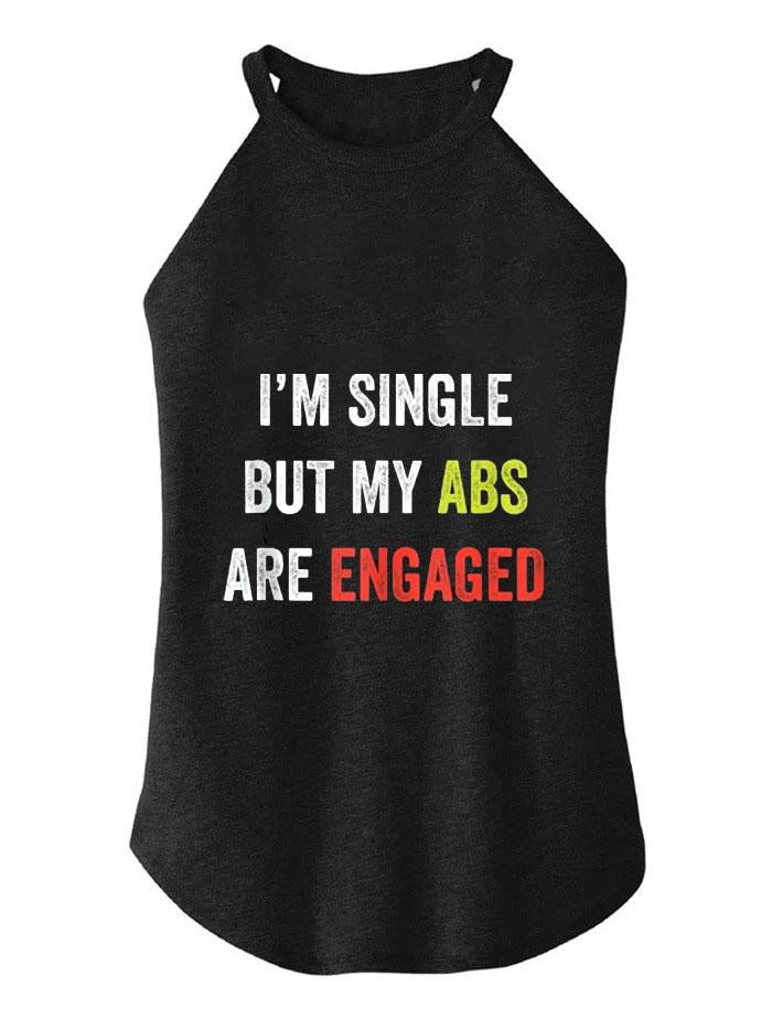 I'M SINGLE BUT MY ABS ARE ENGAGED TRI ROCKER COTTON TANK