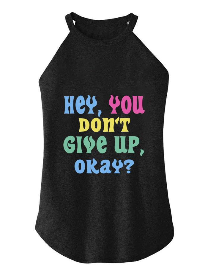 HEY,YOU DON'T GIVE UP OK ROCKER COTTON TANK