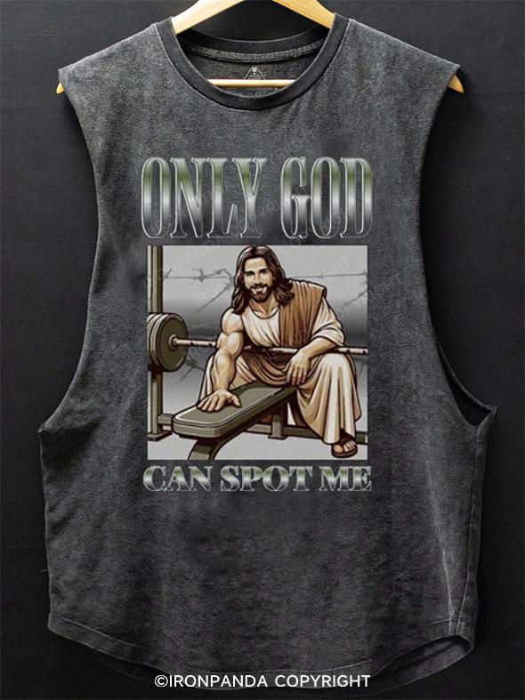 only god can spot me SCOOP BOTTOM COTTON TANK