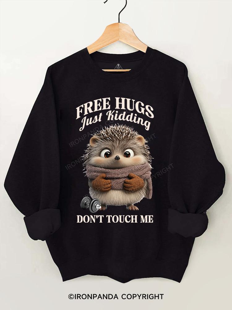 Free Hugs Just Kidding Don't Touch Me Gym Sweatshirt