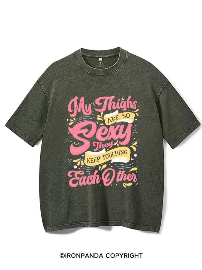 MY THIGHS ARE SO SEXY THEY KEEP TOUCHING EACH OTHER VINTAGE GYM SHIRT