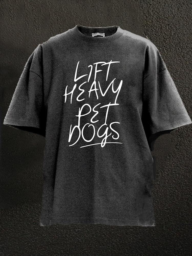 lift heavy pet dogs Washed Gym Shirt