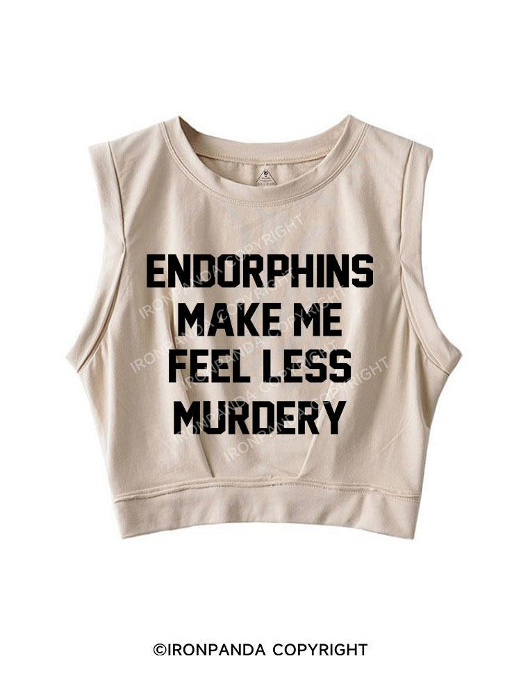 Endorphins Make Me Feel Less Murdery SLEEVELESS CROP TOPS