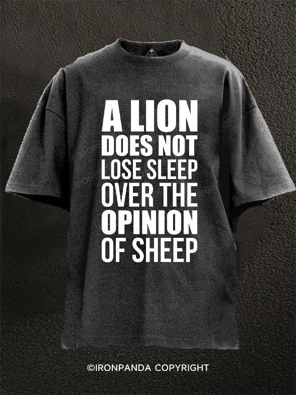 A Lion Does Not Lose Sleep Over The Opinion Of Sheep Washed Gym Shirt