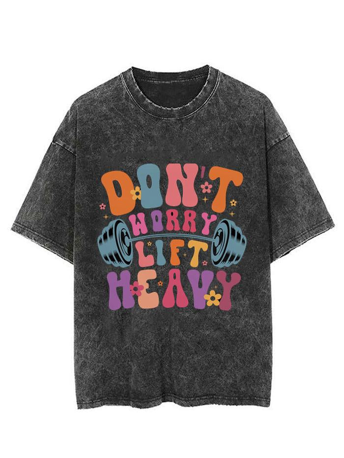 DON'T WORRY LIFT HEAVY  VINTAGE GYM SHIRT