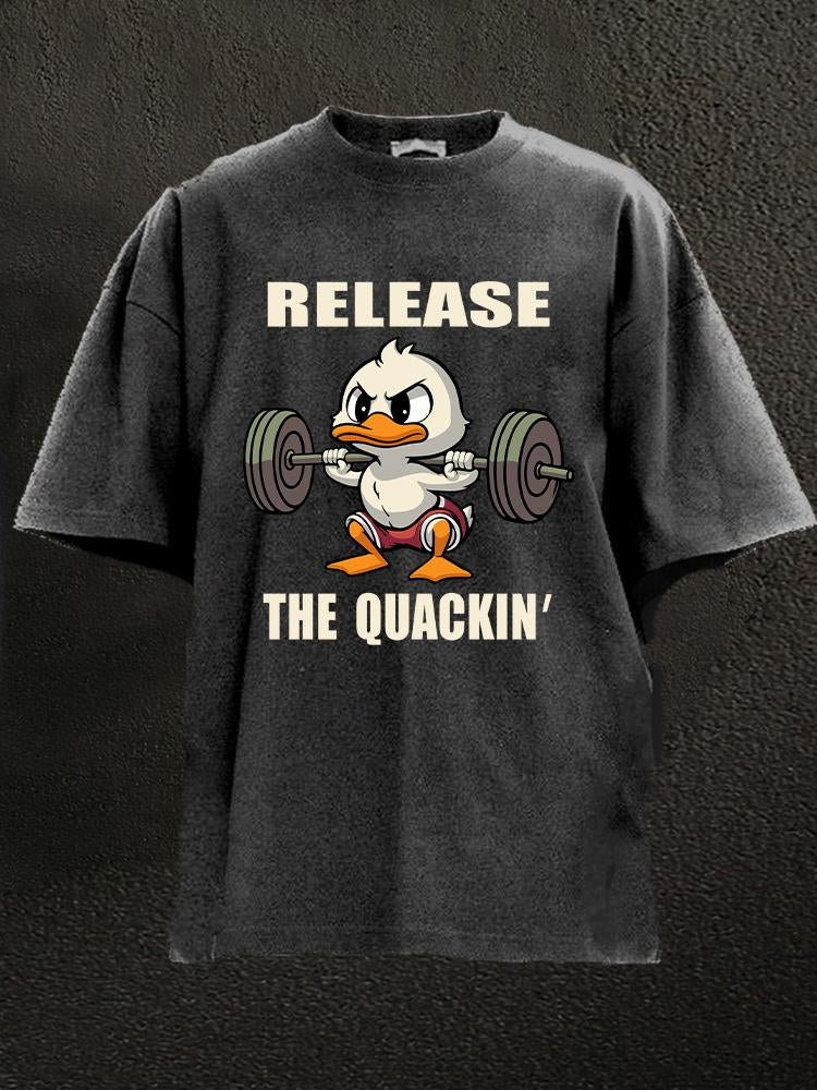 release the quackin Washed Gym Shirt