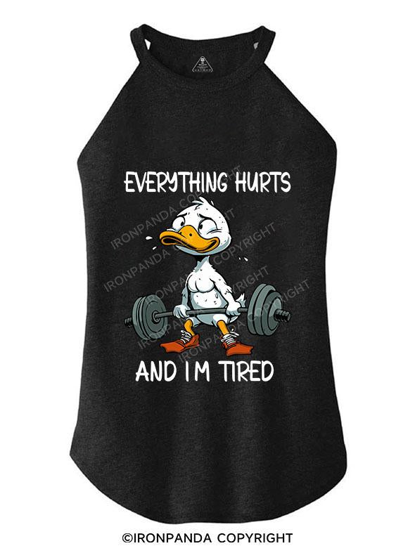 EVERYTHING HURTS AND I M TIRED TRI ROCKER COTTON TANK