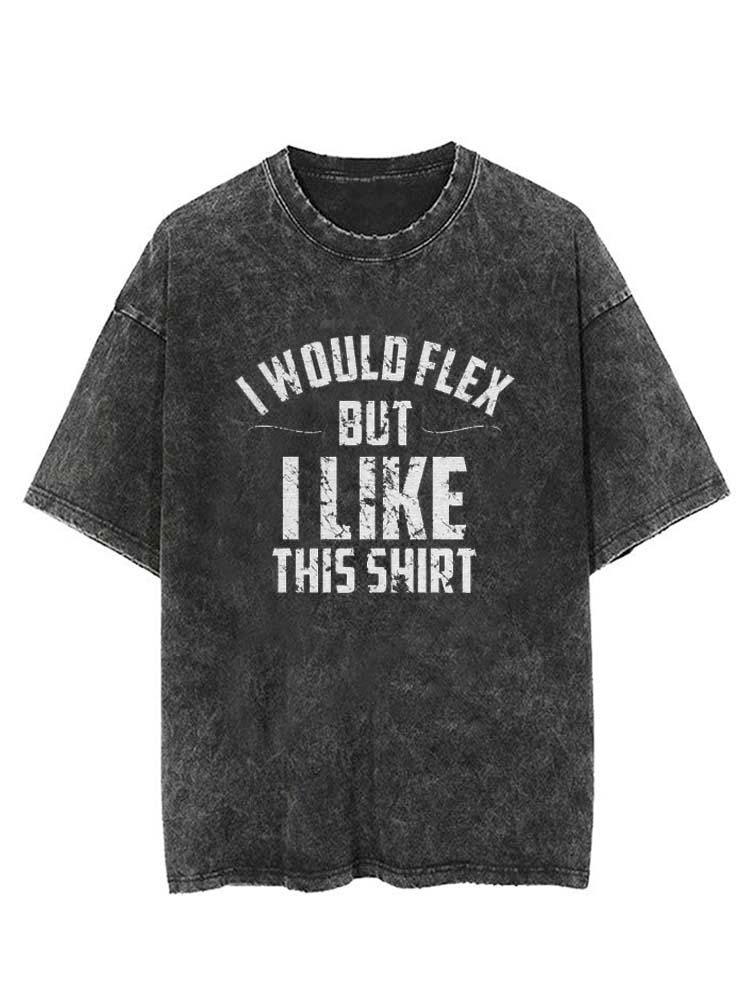 I Would Flex but I Like This Shirt Vintage Gym Shirt