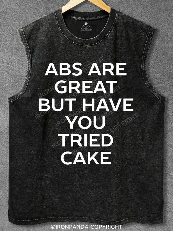 abs are great but have you tried cake Washed Gym Tank