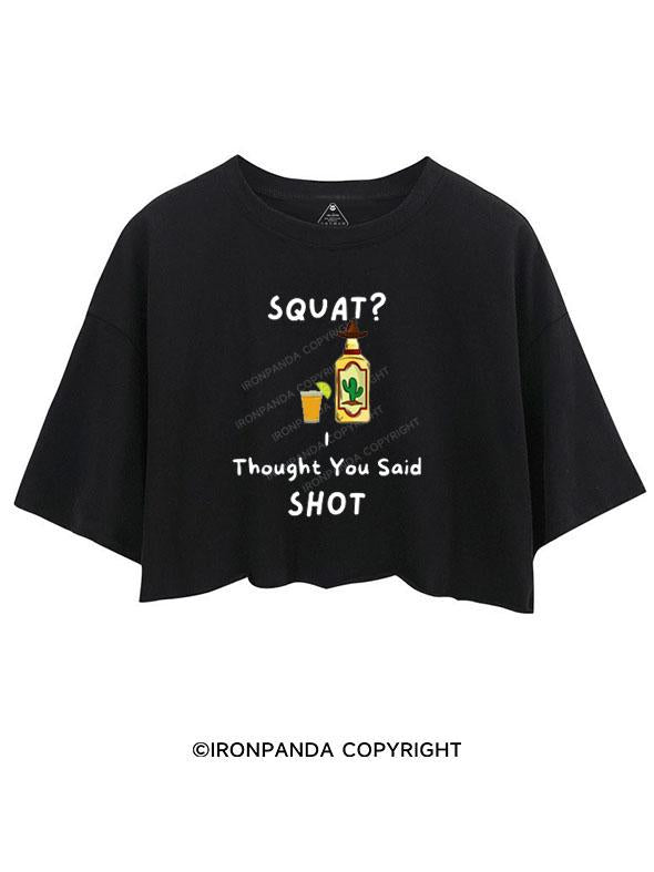 SQUATS? I THOUGHT YOU SAID SHOT CROP TOPS