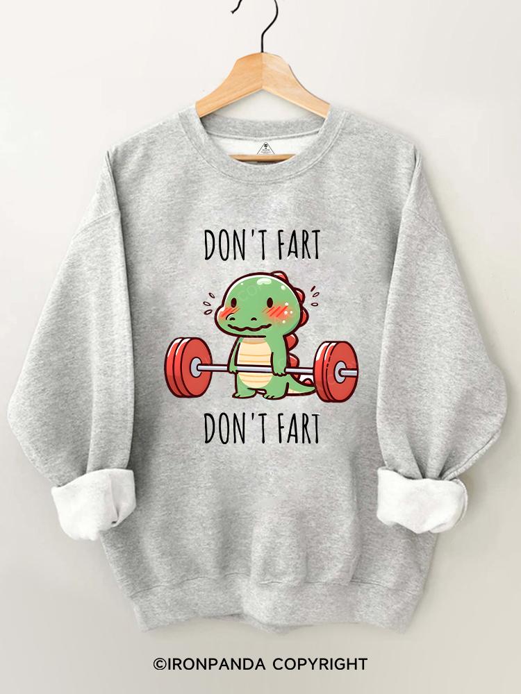 DON'T FART Gym Sweatshirt