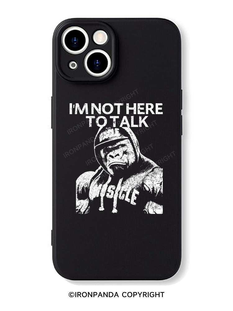 I'M NOT HERE TO TALK GORILLA iPhone Case