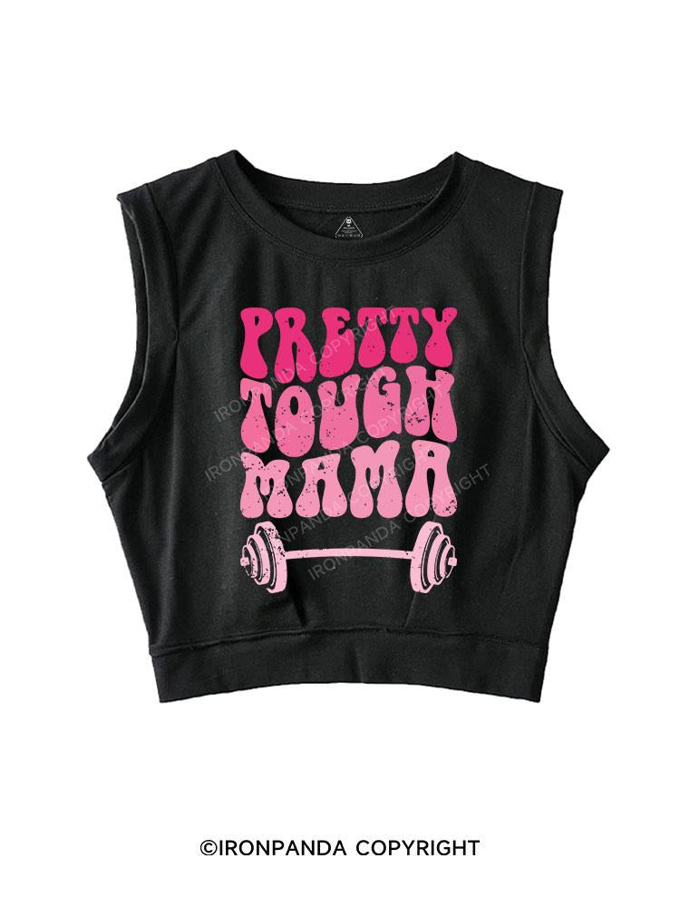 PRETTY TOUGH MAMA SLEEVELESS CROP TOPS