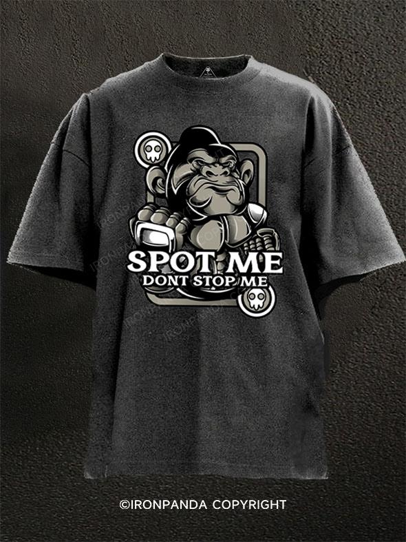 Spot Me Dont Stop Gorilla Washed Gym Shirt